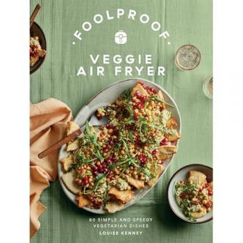 Louise Kenney Foolproof Veggie Air Fryer