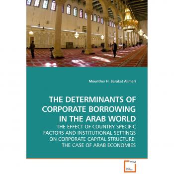THE DETERMINANTS OF CORPORATE BORROWING IN THE ARAB WORLD