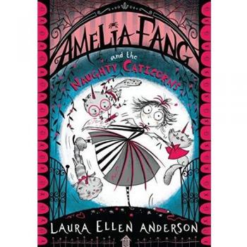 Amelia Fang and the Naughty Caticorns Paperback