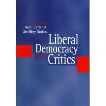Liberal Democracy and its Critics: Perspectives in Contemporary Political Thought