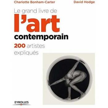 Le grand livre de l'art contemporain : 200 artistes expliqués