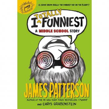 I Totally Funniest : A Middle School Story, by James Patterson