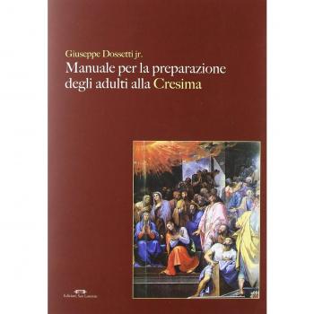 Manuale per la preparazione degli adulti alla cresima. Con CD-ROM