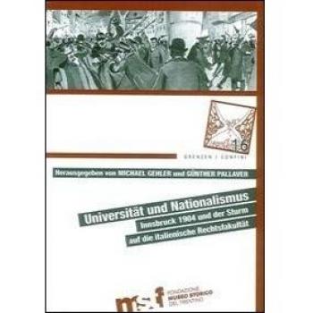 Universität und Nationalismus. Innsbruck 1904 und der Sturm auf die italienische Rechtsfakultät