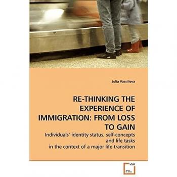 RE-THINKING THE EXPERIENCE OF IMMIGRATION: FROM LOSS TO GAIN