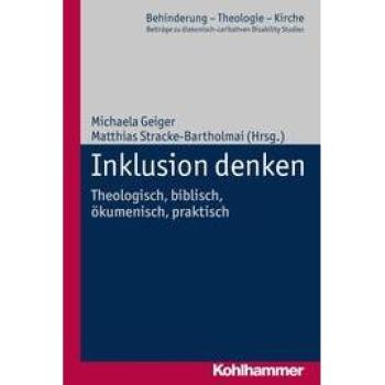 Inklusion denken: Theologisch, biblisch, ökumenisch, praktisch