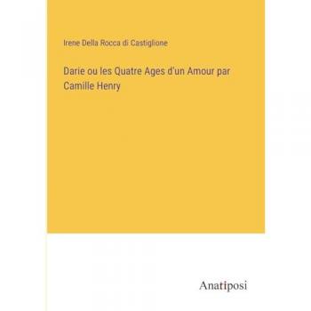 Darie ou les Quatre Ages d'un Amour par Camille Henry