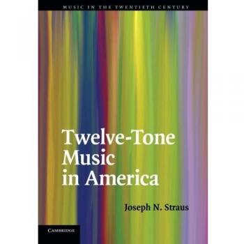 Twelve-Tone Music in America: Music in the Twentieth Century, 25