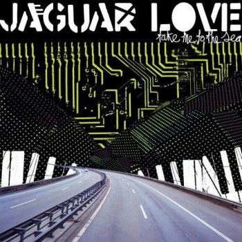 Jaguar Love Take Me To The Sea
