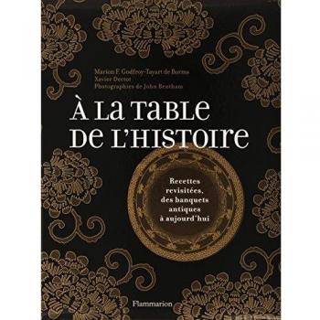 A la table de l'histoire : Recettes revisitées, des banquets antiques à aujourd'hui