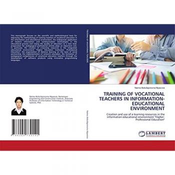 TRAINING OF VOCATIONAL TEACHERS IN INFORMATION-EDUCATIONAL ENVIRONMENT: Creation and use of e-learning resources in the information educational environment Higher-Professional Education