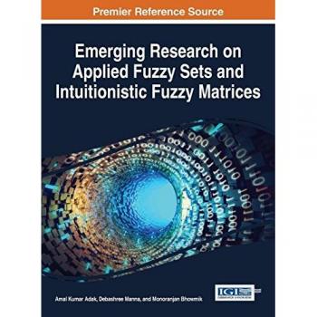 Emerging research on applied fuzzy sets and intuitionistic fuzzy matrices