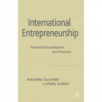 A. Zucchella International Entrepreneurship: Theoretical Foundations And Practices