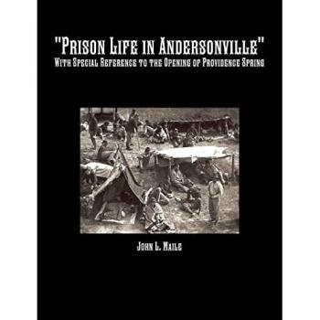 Prison Life in Andersonville: With Special Reference to the Opening of Providence Spring