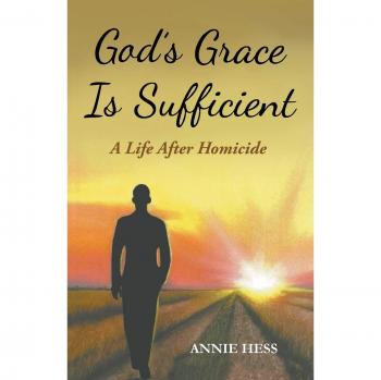 God's Grace Is Sufficient: A Life After Homicide