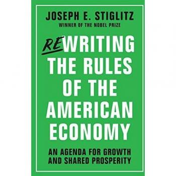 Joseph E. Stiglitz Rewriting the Rules of the American Economy