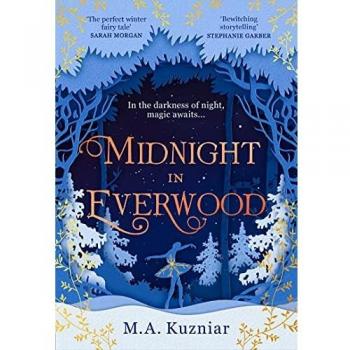 M.A. Kuzniar Midnight In Everwood: The Debut Historical Romance And New Magical Fairy Tale Retelling Of The Nutcracker To Curl Up With In Winter 2022