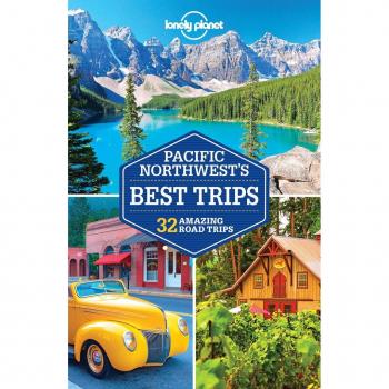 Lonely Planet Pacific Northwest's Best Trips