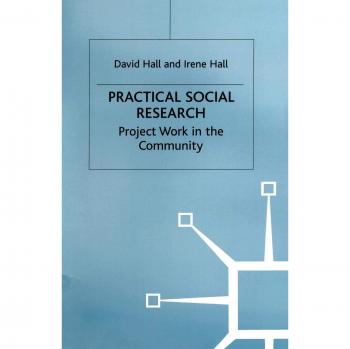 Practical Social Research: Project Work in the Community