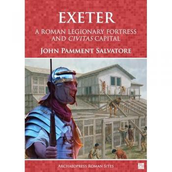 John Pamment Salvatore Exeter: A Roman Legionary Fortress and Civitas Capital