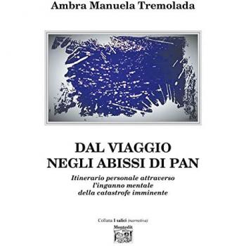 Dal viaggio negli abissi di Pan. Itinerario personale attraverso l'inganno mentale della catastrofe imminente