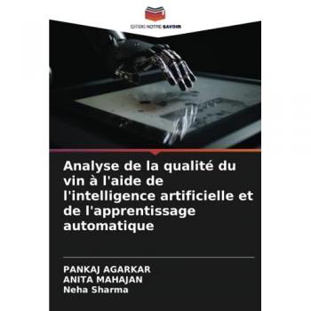 Agarkar, Pankaj: Analyse de la qualité du vin à l'aide de l'intelligence artificielle et de l'apprentissage automatique