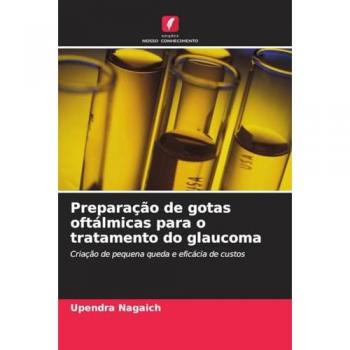Preparação de gotas oftálmicas para o tratamento do glaucoma: Criação de pequena queda e eficácia de custos