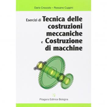 Esercizi di tecnica delle costruzioni meccaniche e costruzione di macchine
