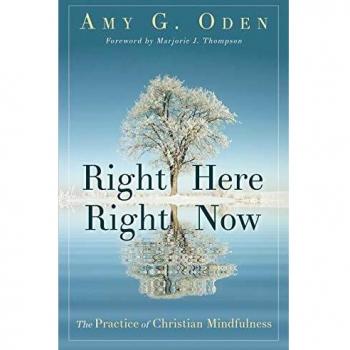 Right Here Right Now : The Practice of Christian Mindfulness