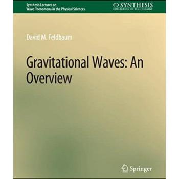 Gravitational Waves: An Overview (Synthesis Lectures on Wave Phenomena in the Physical Sciences)