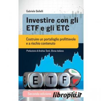 Investire con gli ETF e gli ETC. Costruire un portafoglio profittevole e a rischio contenuto