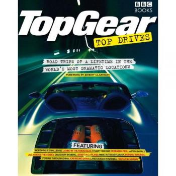Top Gear : Road Trips of a Lifetime in the World's Most Dramatic Locations