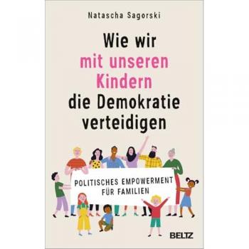 Wie wir mit unseren Kindern die Demokratie verteidigen