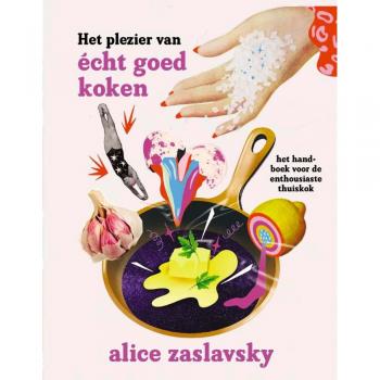 Het plezier van écht goed koken : het handboek voor de enthousiaste thuiskok
