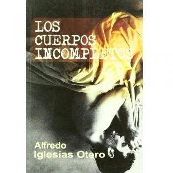 Los cuerpos incompletos/ The bodies incomplete