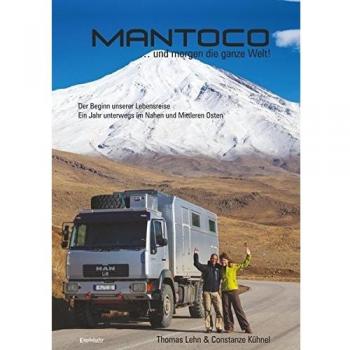 Mantoco ... und morgen die ganze Welt!: Der Beginn unserer Lebensreise: Ein Jahr unterwegs im Nahen und Mittleren Osten