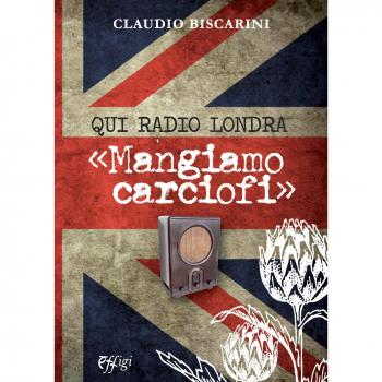 Qui Radio Londra «Mangiamo carciofi»