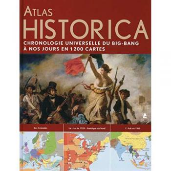 Atlas Historica : Chronique universelle du big bang à nos jours en 1200 cartes