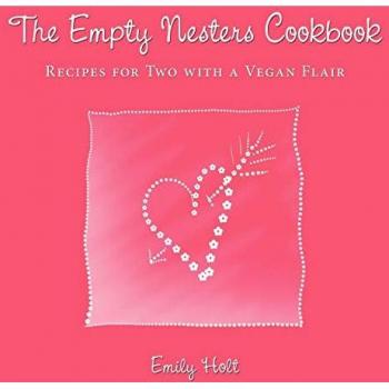 The Empty Nesters Cookbook: Recipes for Two with a Vegan Flair