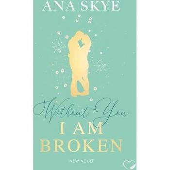 Skye, Ana: Without you I am broken