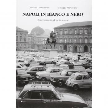 Napoli in bianco e nero. Gli avvenimenti, gli ospiti, lo sport