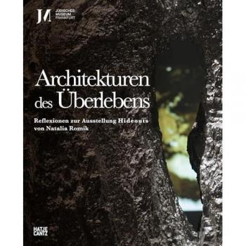Architekturen des Überlebens: Reflexionen zur Ausstellung Hideouts von Natalia Romik