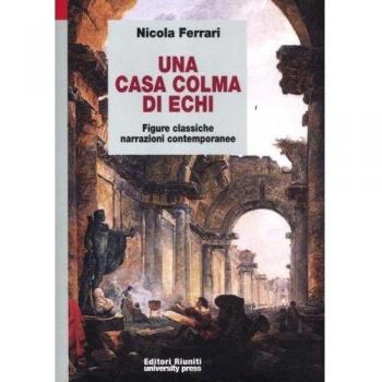 Una casa colma di echi. Figure classiche, narrazioni contemporanee