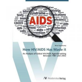 How HIV/AIDS Has Made it: An Analysis of Global HIV/AIDS Agenda-setting  Between 1981 and 2002