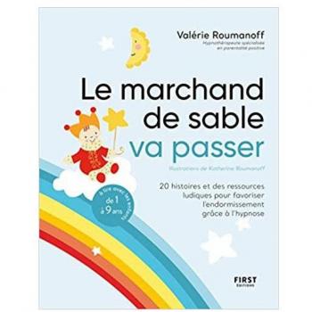 Le marchand de sable va passer : 20 histoires et des ressources ludiques pour favoriser l'endormissement grâce à l'hypnose