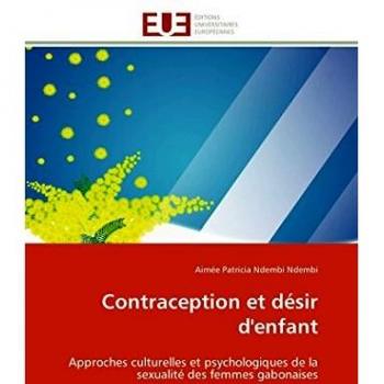 Contraception et désir d'enfant: Approches culturelles et psychologiques de la sexualité des femmes gabonaises