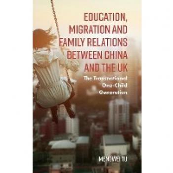 Education, Migration and Family Relations Between China and the UK: The Transnational One-child Generation