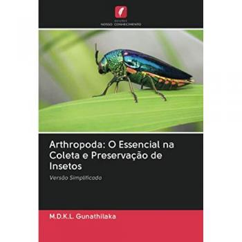 Arthropoda: O Essencial na Coleta e Preservação de Insetos: Versão Simplificada