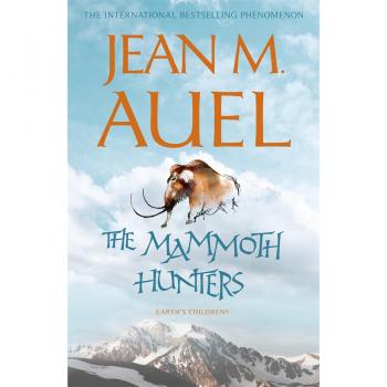 Auel, Jean M. The Mammoth Hunters: Earth'S Children 3