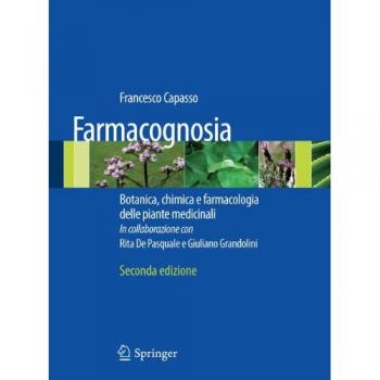 Farmacognosia. Botanica, chimica e farmacologia delle piante medicinali